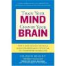 Sharon Begley: Train Your Mind, Change Your Brain